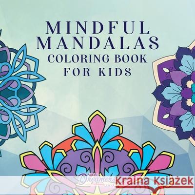 Mindful Mandalas Coloring Book for Kids: Fun and Relaxing Designs, Mindfulness for Kids Young Dreamers Press 9781990136627 Young Dreamers Press - książka