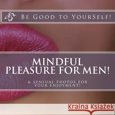 Mindful Masturbation for Men!: & sensual photos for your enjoyment Love, L. 9781981462964 Createspace Independent Publishing Platform - książka