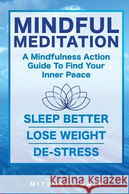 Mindful Meditation: Mindfulness Meditation Exercises and Action Guide To Find Your Inner Peace Daly, Mitchell 9781630225193 Speedy Publishing LLC - książka