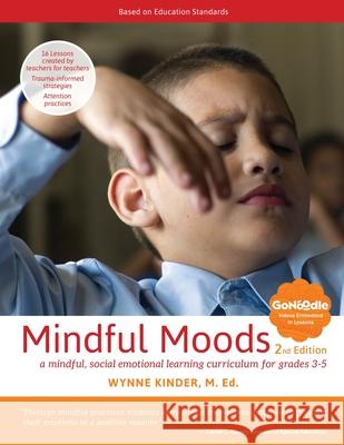 Mindful Moods, 2nd Edition: A Mindful, Social Emotional Learning Curriculum for Grades 3-5 Wynne Kinder 9781620063972 Oxford Southern - książka