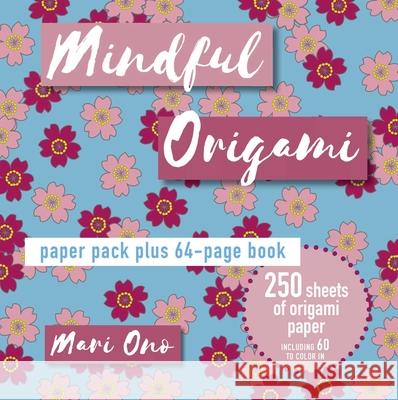 Mindful Origami: Paper Block Plus 64-Page Book Mari Ono 9781800650084 Cico - książka