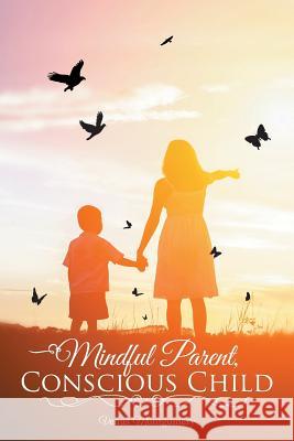 Mindful Parent, Conscious Child Venus Montgomery 9781504360807 Balboa Press - książka