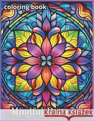Mindful Patterns: coloring book for adults Jessica B Taylor 9798327461628 Independently Published - książka