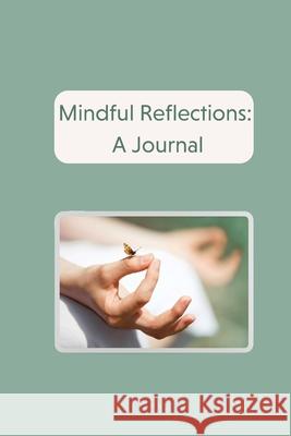 Mindful Reflections: A Journal Caitlyn Adams 9781678141455 Lulu.com - książka