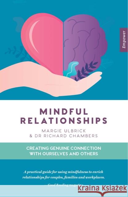 Mindful Relationships: Creating genuine connection with ourselves and others Margie Ulbrick 9781922539786 Exisle Publishing - książka