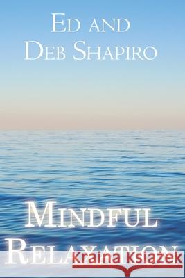 Mindful Relaxation: The Heart of Yoga Nidra Ed Shapiro, Debbie Shapiro, Ha- 9781956503265 Waterside Productions - książka