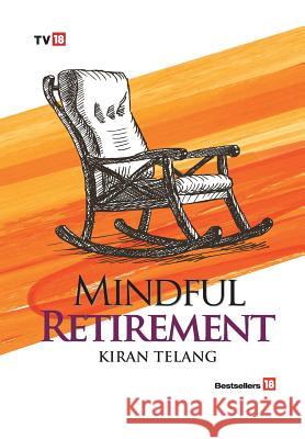 Mindful Retirement Kiran Telang 9789387860148 Tv18 Broadcast Ltd - książka