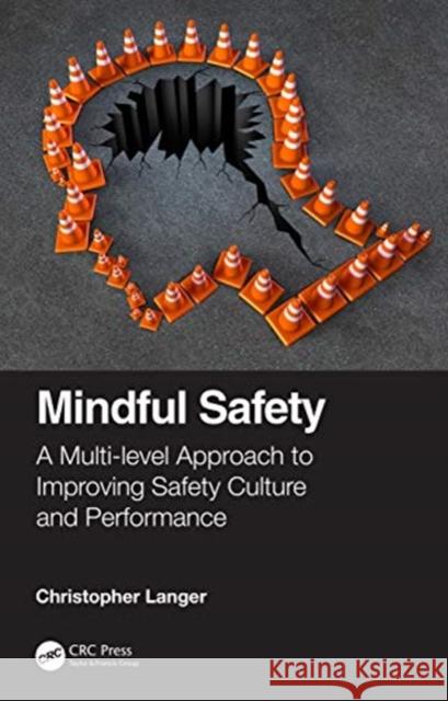 Mindful Safety: A Multi-Level Approach to Improving Safety Culture and Performance Langer, Christopher 9780367565022 CRC Press - książka