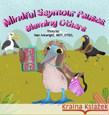 Mindful Seymour Pauses: Blaming Others Nan Arkwright Mo 9781962844017 Hop, Skip, and a Jump Ahead - książka