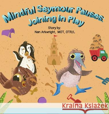 Mindful Seymour Pauses: Joining in Play Nan Arkwright Mo 9781962844772 Hop, Skip, and a Jump Ahead - książka