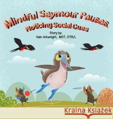 Mindful Seymour Pauses: Noticing Social Cues Nan Arkwright Mo 9781962844048 Hop, Skip, and a Jump Ahead - książka