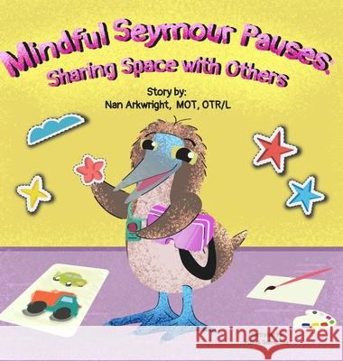 Mindful Seymour Pauses: Sharing Space with Others Nan Arkwright Mo 9781962844086 Hop, Skip, and a Jump Ahead - książka