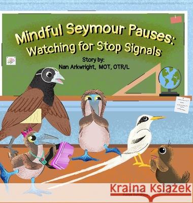 Mindful Seymour Pauses: Watching for Stop Signals Nan Arkwright Mo 9781962844116 Hop, Skip, and a Jump Ahead - książka