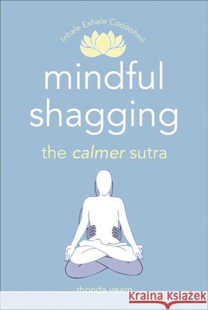 Mindful Shagging: the calmer sutra Rhonda Yearn 9781529107166 Ebury Publishing - książka