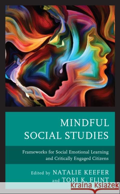 Mindful Social Studies: Frameworks for Social Emotional Learning and Critically Engaged Citizens  9781666907995 Lexington Books - książka