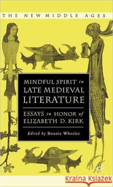 Mindful Spirit in Late Medieval Literature: Essays in Honor of Elizabeth D. Kirk Wheeler, Bonnie 9781403969705 Palgrave MacMillan - książka