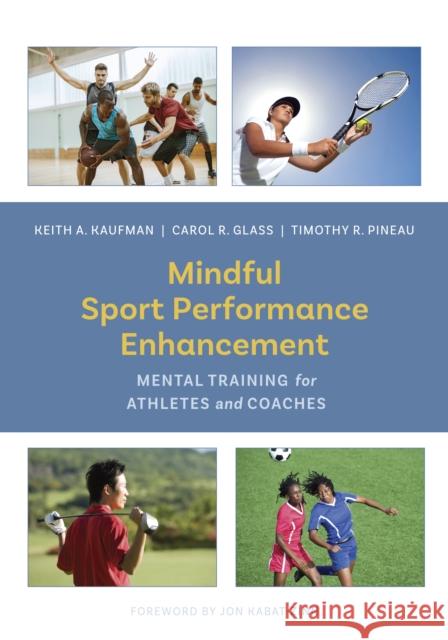 Mindful Sport Performance Enhancement: Mental Training for Athletes and Coaches Keith A. Kaufman Carol R. Glass Timothy R. Pineau 9781433828645 American Psychological Association (APA) - książka