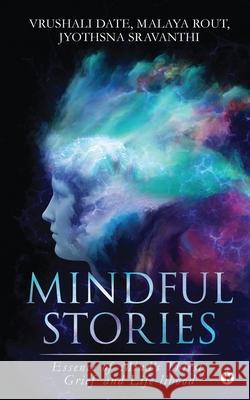 Mindful Stories: Essence of Mind's Thirst, Grief and Life-lihood Malaya Rout                              Jyothsna Sravanthi                       Vrushali Date 9781636069012 Notion Press - książka