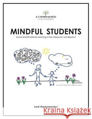 Mindful Students: Social and Emotional Learning in the Classroom and Beyond Lani Gerszonovicz 9781733141307 A-Z Mindfulness - książka