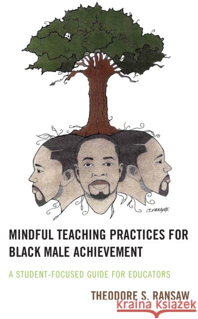 Mindful Teaching Practices for Black Male Achievement: A Student-Focused Guide for Educators Theodore S. Ransaw 9781475867336 Rowman & Littlefield - książka