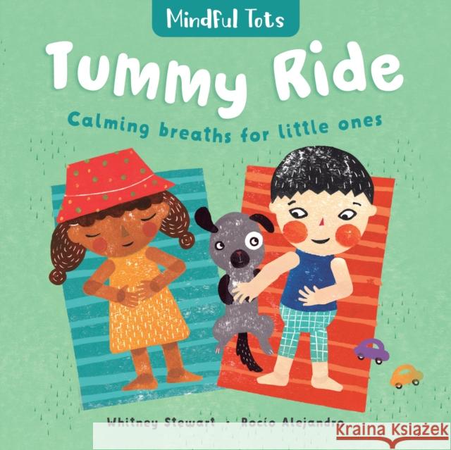 Mindful Tots: Tummy Ride Whitney Stewart Rocio Alejandro 9781782857488 Barefoot Books - książka