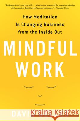 Mindful Work: How Meditation Is Changing Business from the Inside Out Gelles, David 9780544705258 Eamon Dolan/Mariner Books - książka