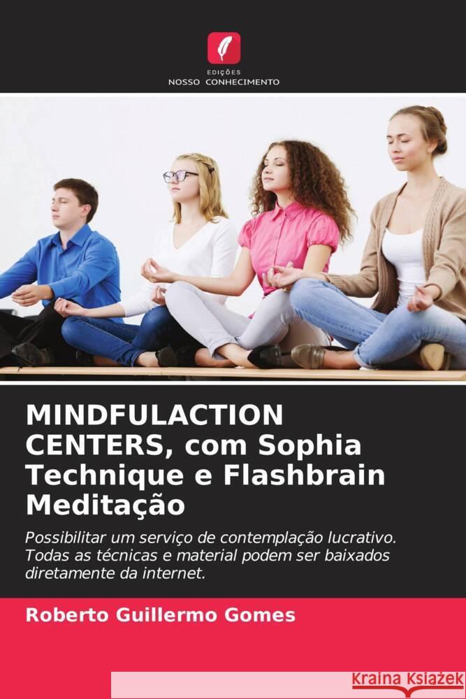 MINDFULACTION CENTERS, com Sophia Technique e Flashbrain Meditação Gomes, Roberto Guillermo 9786204228297 Edicoes Nosso Conhecimento - książka