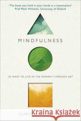 Mindfulness: 25 Ways to Live in the Moment Through Art Christophe Andre 9781846044632 Ebury Publishing - książka