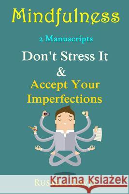 Mindfulness: 2 Manuscripts - Don't Stress It, Accept Your Imperfections Russell Davis 9781533120083 Createspace Independent Publishing Platform - książka