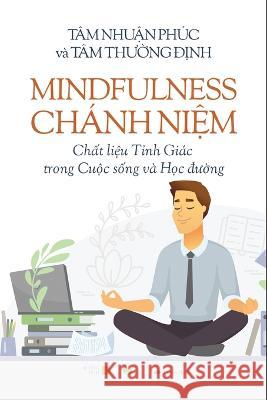 Mindfulness - Chánh Niệm Chất liệu Tỉnh Giác trong Cuộc sống và Học đường Phe Bach, Tâm Nhuận Phúc, Tâm Thường Định 9781087883403 C. Mindfulness LLC and Bodhi Media Publisher - książka