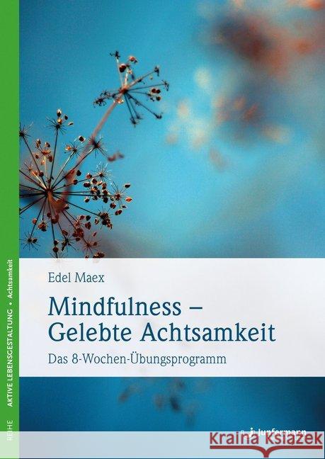 Mindfulness - Gelebte Achtsamkeit : Das 8-Wochen-Übungsprogramm. Mit einem Vorwort von Jon Kabat-Zinn Maex, Edel 9783955716714 Junfermann - książka