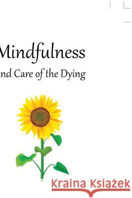 Mindfulness and Care of the Dying Dr Tan Seng Beng 9781543745276 Partridge Publishing Singapore - książka