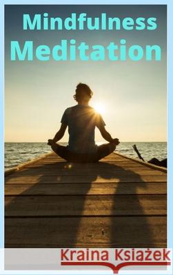 Mindfulness and Meditation Mindfulness Meditation 9781803606507 Pino Luca - książka