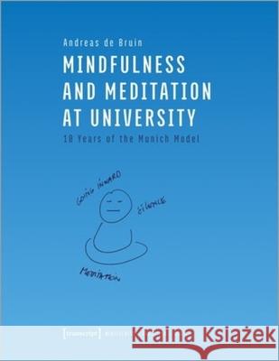 Mindfulness and Meditation at University – Ten Years of the Munich Model Andreas De Bruin 9783837656961 Transcript Verlag - książka