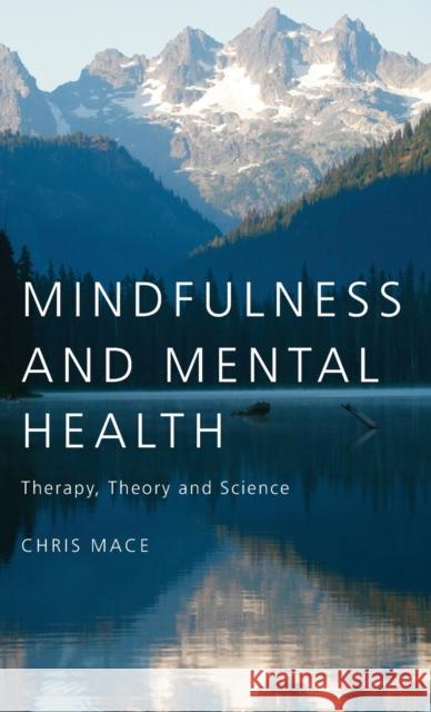 Mindfulness and Mental Health: Therapy, Theory and Science Mace, Chris 9781583917879 Routledge - książka