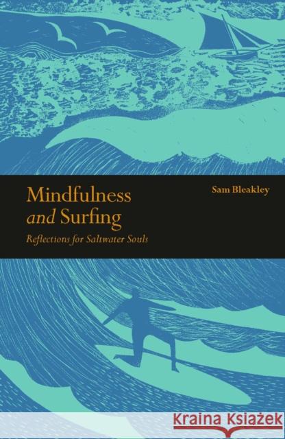 Mindfulness and Surfing: Reflections for Saltwater Souls Sam Bleakley 9781782407591 The Ivy Press - książka