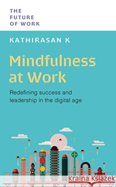 Mindfulness at Work: Redefining Success and Leadership in the Digital Age  9789815113785 Marshall Cavendish ELT - książka