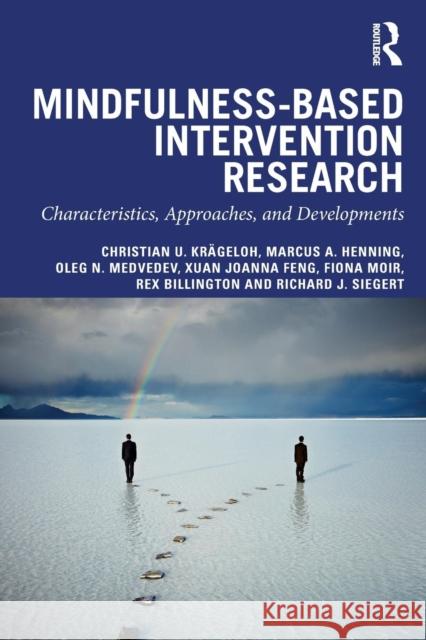 Mindfulness-Based Intervention Research: Characteristics, Approaches, and Developments Christian U. Krageloh Marcus a. Henning Oleg N. Medvedev 9781138681392 Routledge - książka