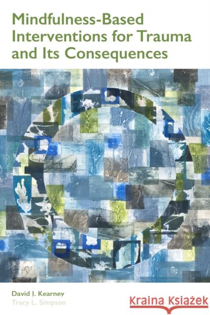 Mindfulness-Based Interventions for Trauma and Its Consequences David J. Kearney Tracy L. Simpson 9781433830617 American Psychological Association (APA) - książka