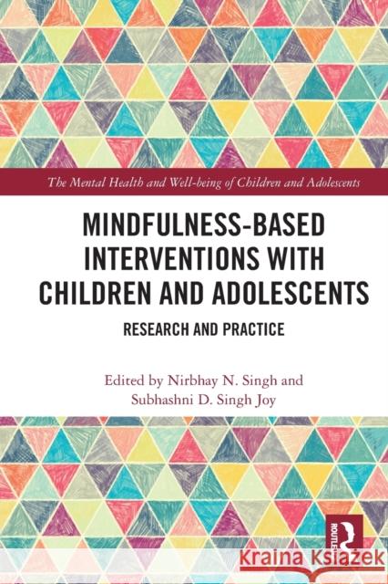 Mindfulness-based Interventions with Children and Adolescents: Research and Practice Singh, Nirbhay N. 9780367682446 Taylor & Francis Ltd - książka