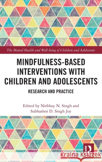 Mindfulness-Based Interventions with Children and Adolescents: Research and Practice Nirbhay Singh Subhashni Devi Singh Joy 9781138680463 Routledge - książka