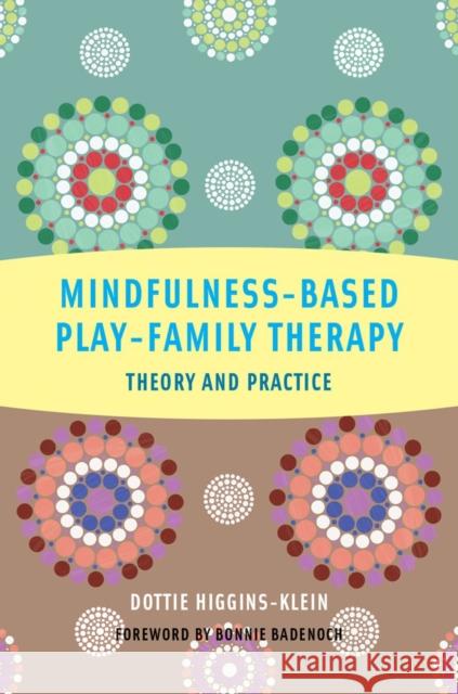 Mindfulness-Based Play-Family Therapy: Theory and Practice Higgins-Klein, Dottie 9780393708639  - książka