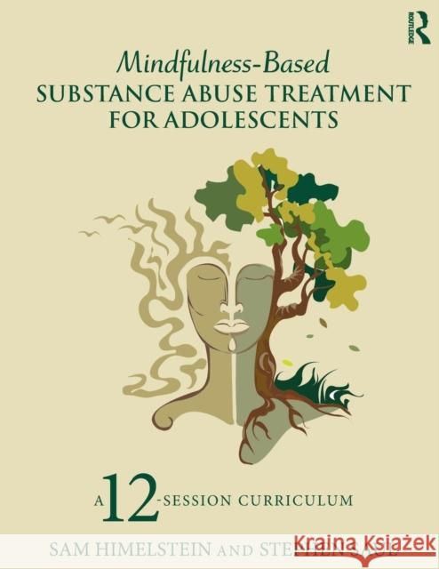 Mindfulness-Based Substance Abuse Treatment for Adolescents: A 12-Session Curriculum Stephen (Camp Glenwood, California, USA) Saul 9781138812543 Routledge - książka