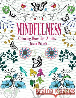 Mindfulness Coloring Book For Adults Potash, Jason 9781530135196 Createspace Independent Publishing Platform - książka