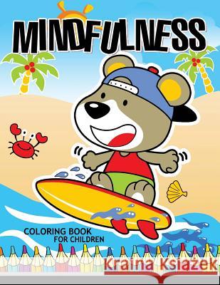 Mindfulness Coloring Book for Children: coloring books for kids ages 4-8, 8-12 Coloring Books for Girls 9781973825883 Createspace Independent Publishing Platform - książka