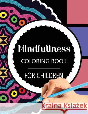 Mindfulness Coloring Book for Children: The best collection of Mandala Coloring book Wise Kid 9781534798601 Createspace Independent Publishing Platform - książka