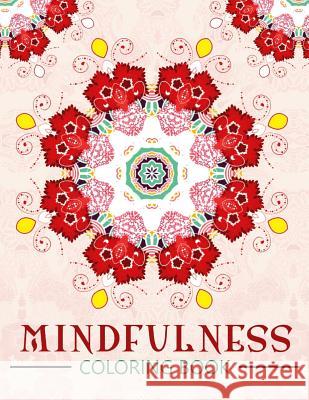 Mindfulness Coloring Book: The best collection of Mandala Coloring book (Anti stress coloring book for adults) Mindfulness Publisher 9781534994706 Createspace Independent Publishing Platform - książka