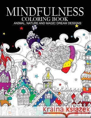 Mindfulness Coloring Books Animals Nature and Magic Dream Designs: Adult Coloring Books Nakata L. Coleman                        Adult Coloring Books 9781542685344 Createspace Independent Publishing Platform - książka