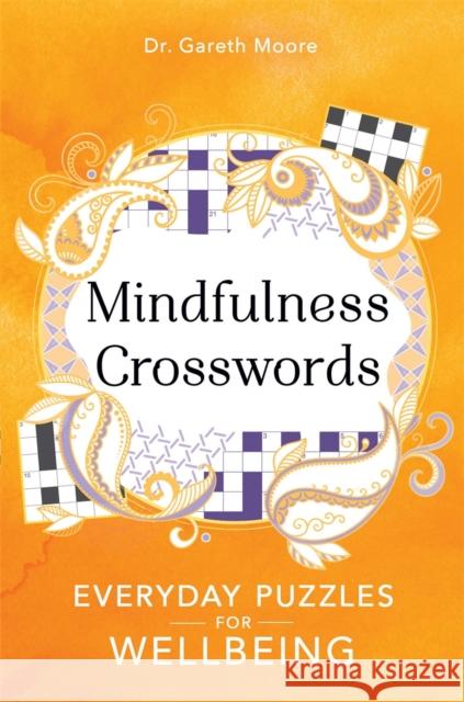 Mindfulness Crosswords: Everyday puzzles for wellbeing Gareth Moore 9781789292138 Michael O'Mara Books Ltd - książka