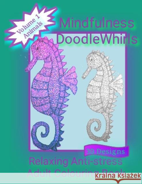Mindfulness DoodleWhirls: Relaxing Anti-stress Adult Colouring Book Fran Majewski 9781973917656 Createspace Independent Publishing Platform - książka